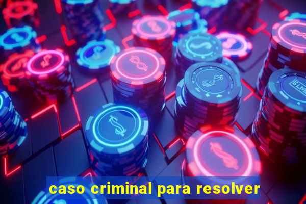 caso criminal para resolver